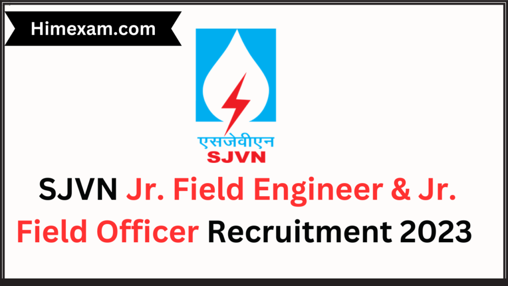 SJVN Jr Field Engineer Jr Field Officer Recruitment 2023