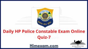 Daily HP Police Constable Exam Online Quiz-7
