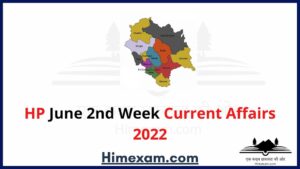 HP June 2nd Week Current Affairs 2022