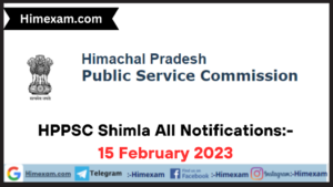 HPPSC Shimla All Notifications:- 15 February 2023