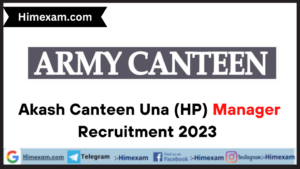 Akash Canteen Una (HP) Manager Recruitment 2023