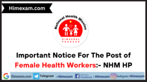Important Notice For The Post of Female Health Workers:- NHM HP