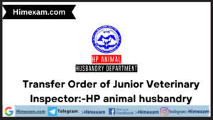 Transfer Order of Junior Veterinary Inspector:-HP animal husbandry