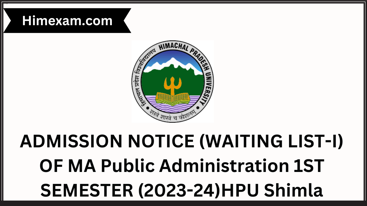 ADMISSION NOTICE (WAITING LIST-I) OF MA Public Administration 1ST SEMESTER (2023-24)HPU Shimla