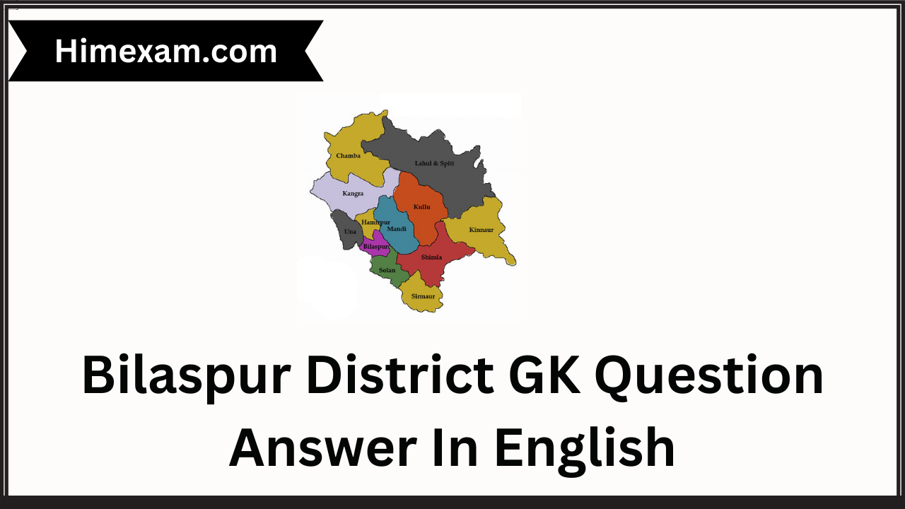 Bilaspur District GK Question Answer In English