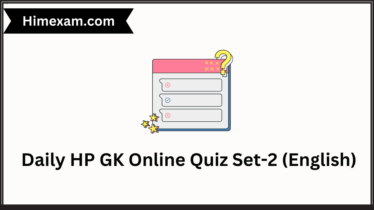 Daily HP GK Online Quiz Set-2 (English)