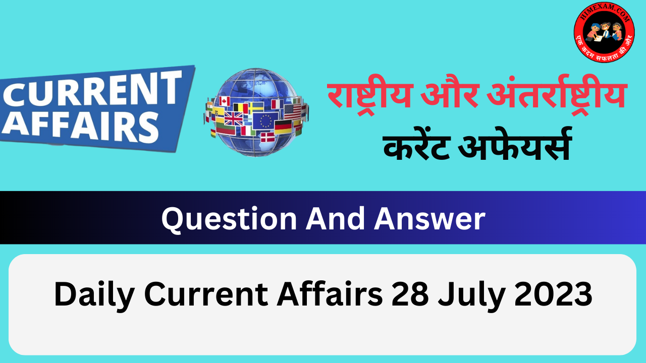 Daily Current Affairs 28 July 2023