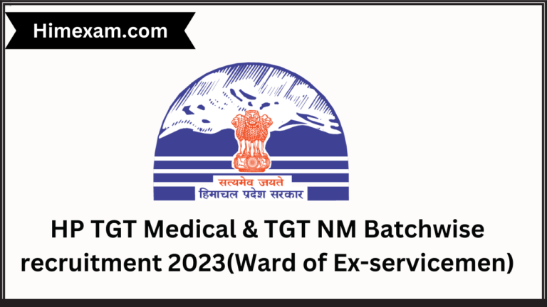 HP TGT Medical & TGT NM Batchwise recruitment 2023(Ward of Ex-servicemen)