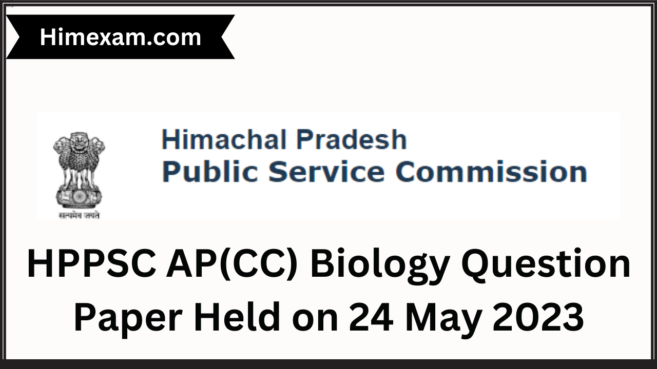 HPPSC AP(CC) Biology Question Paper Held on 24 May 2023