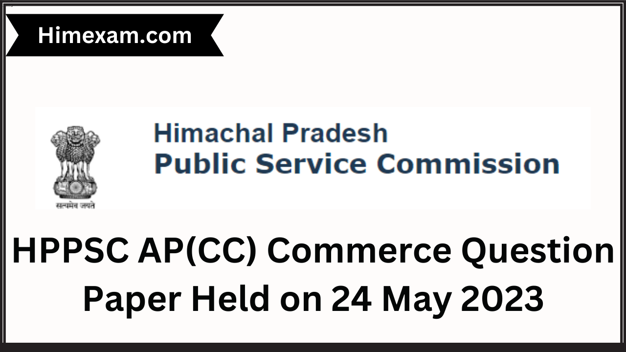 HPPSC AP(CC) Commerce Question Paper Held on 21 May 2023
