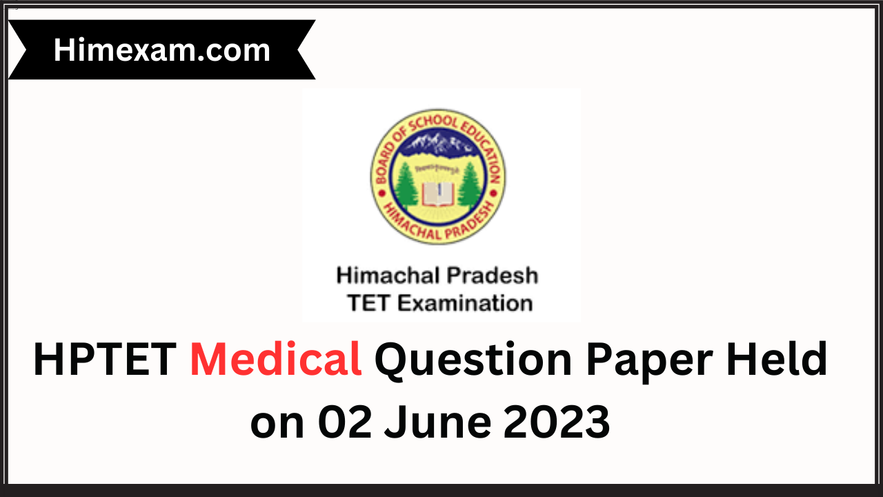 HPTET Medical Question Paper Held on 02 June 2023