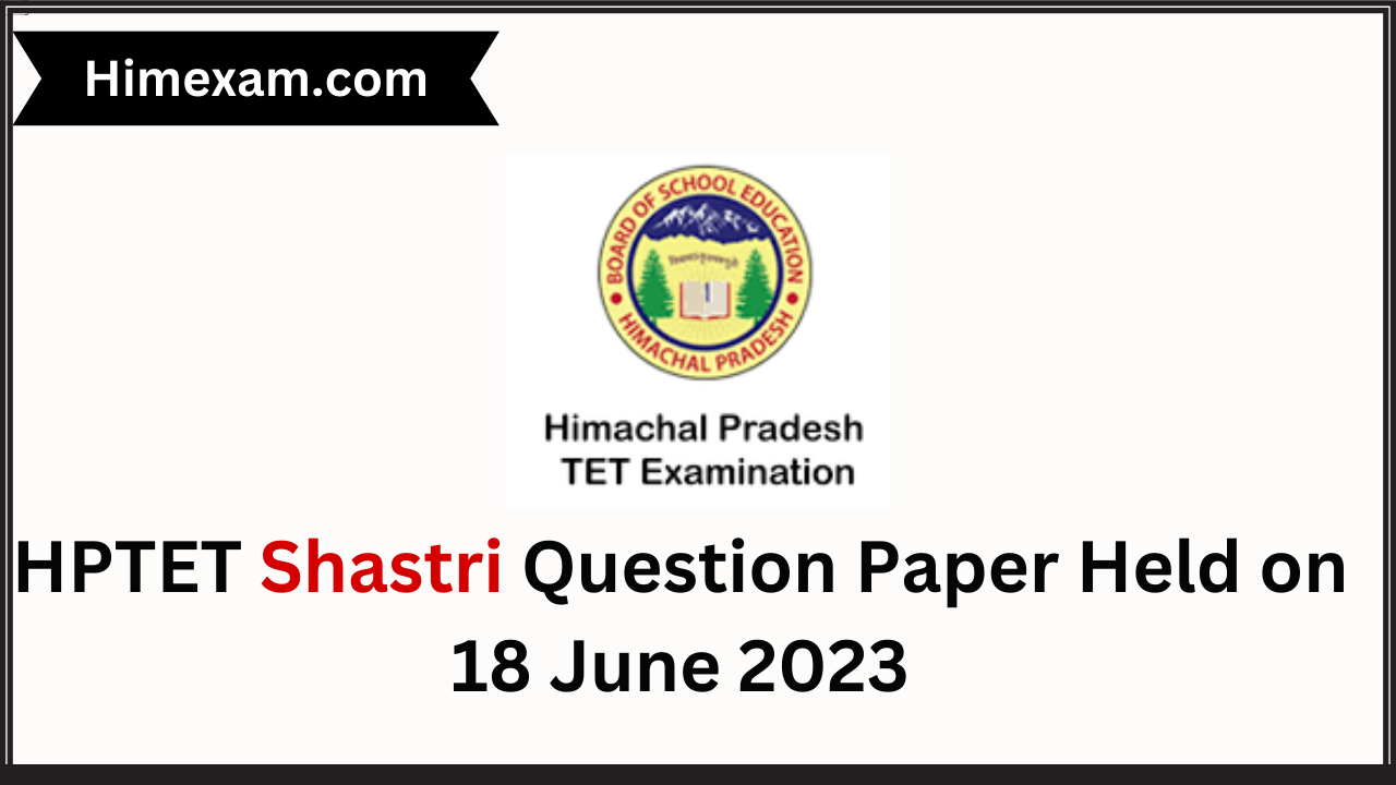 HPTET Shastri Question Paper Held on 18 June 2023