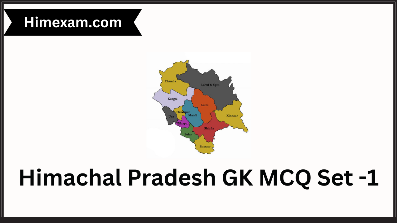 Himachal Pradesh GK MCQ Set -1 In English