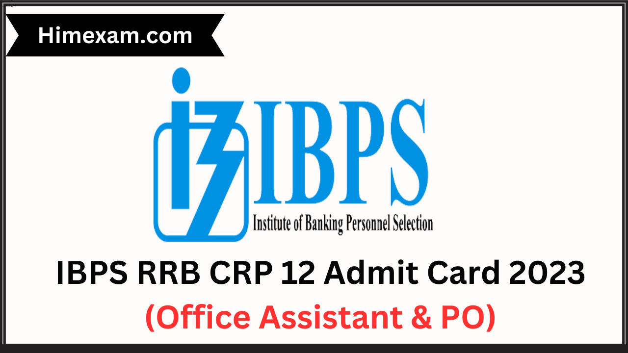 IBPS RRB CRP 12 Admit Card 2023 (Office Assistant & PO)