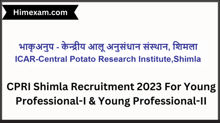 CPRI Shimla Recruitment 2023 For Young Professional-I & Young Professional-II