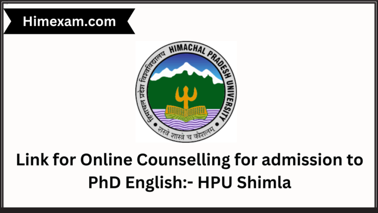 Link for Online Counselling for admission to PhD English:- HPU Shimla