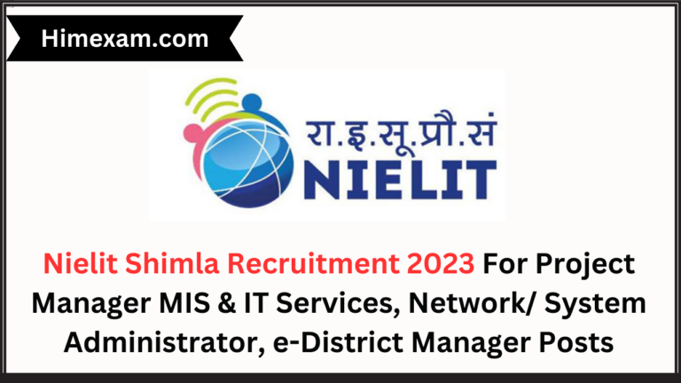 Nielit Shimla Recruitment 2023 For Project Manager MIS & IT Services, Network/ System Administrator, e-District Manager Posts