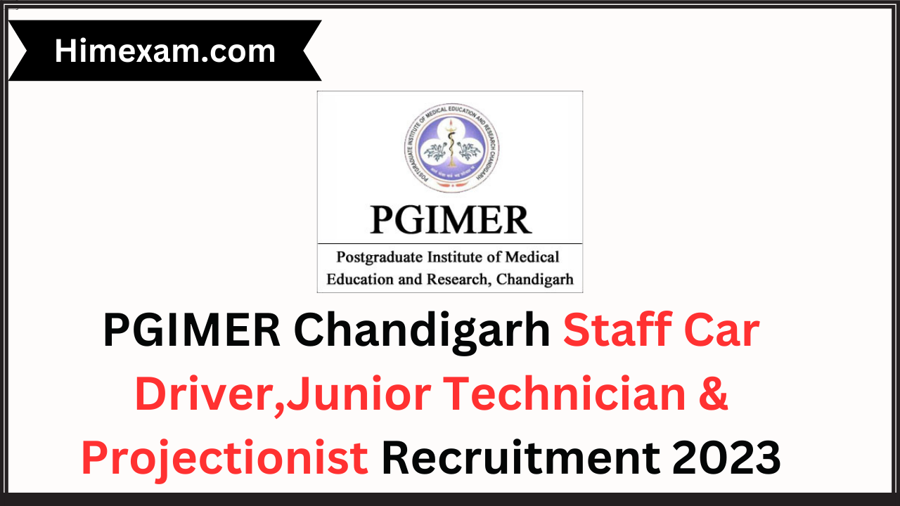 PGIMER Chandigarh Staff Car Driver,Junior Technician & Projectionist Recruitment 2023