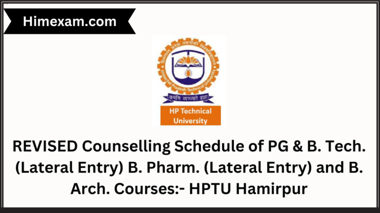 REVISED Counselling Schedule of PG & B. Tech. (Lateral Entry) B. Pharm. (Lateral Entry) and B. Arch. Courses:- HPTU Hamirpur