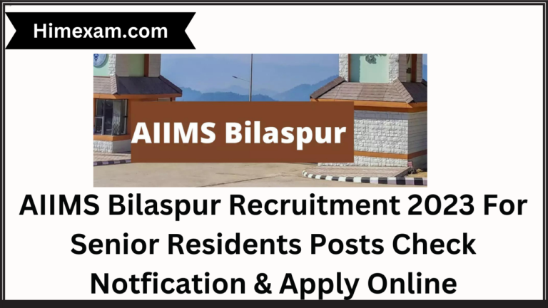 AIIMS Bilaspur Recruitment 2023 For Senior Residents Posts Check Notfication & Apply Online