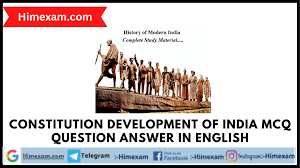 The Constitutional Development of India MCQ Question Answer in English