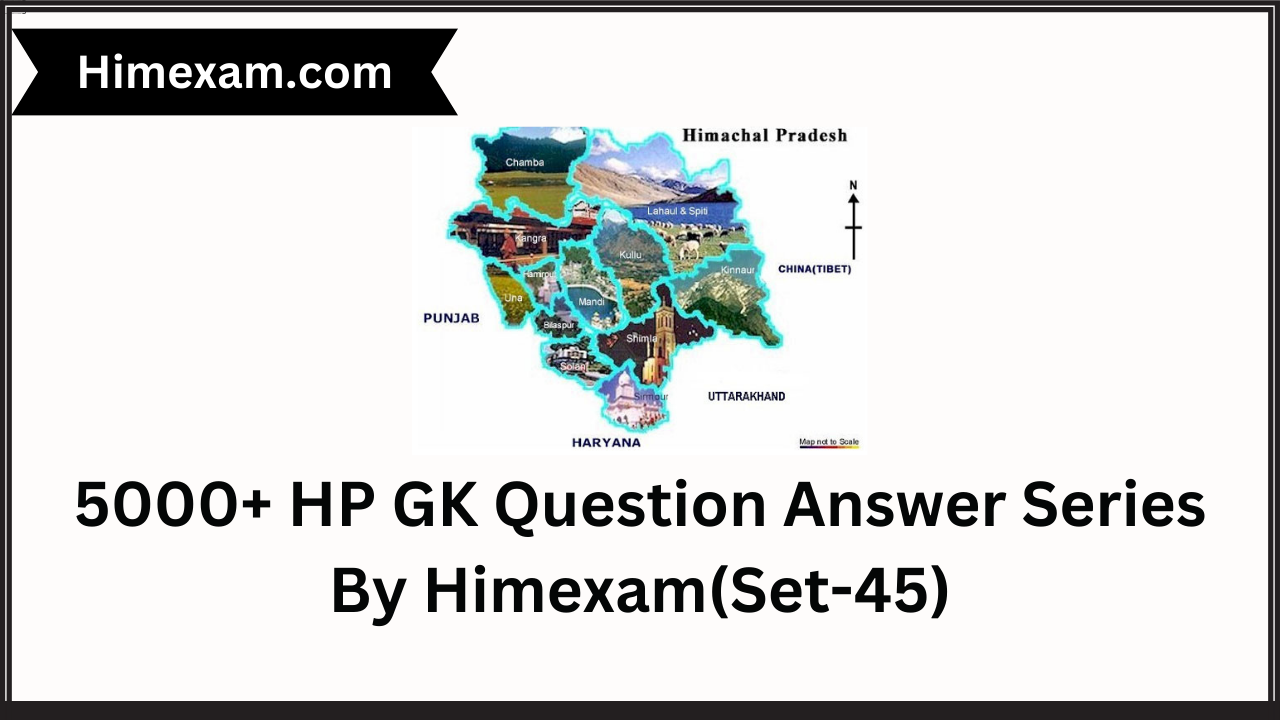 5000+ HP GK Question Answer Series By Himexam(Set-45)