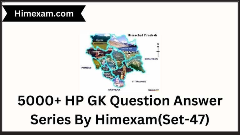 5000+ HP GK Question Answer Series By Himexam(Set-47)