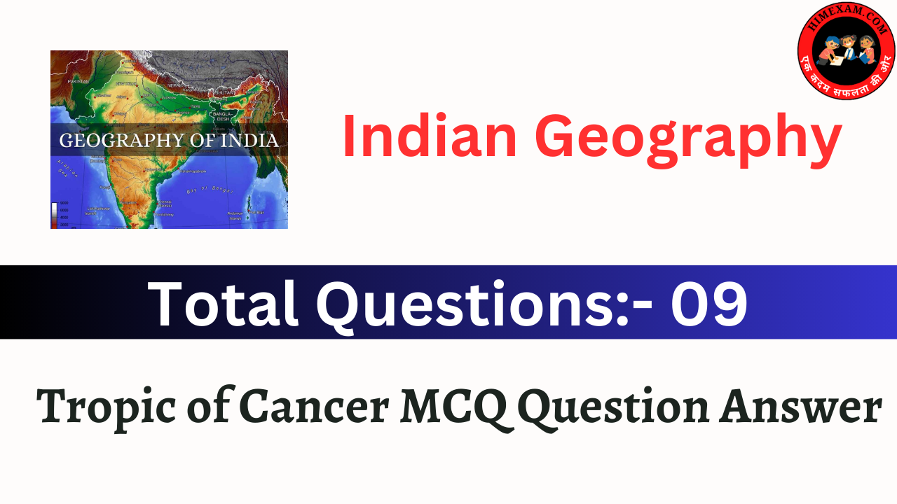 Tropic of Cancer MCQ Question Answer-Indian Geography