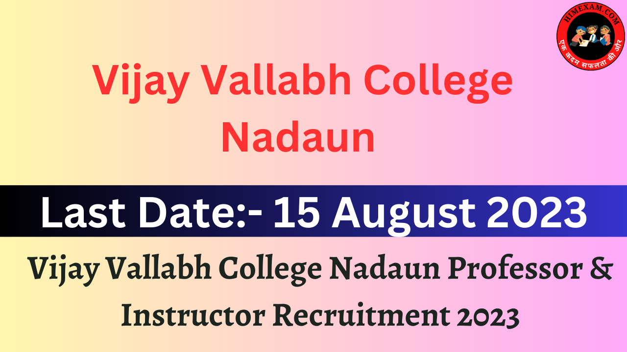 Vijay Vallabh College Nadaun Professor & Instructor Recruitment 2023