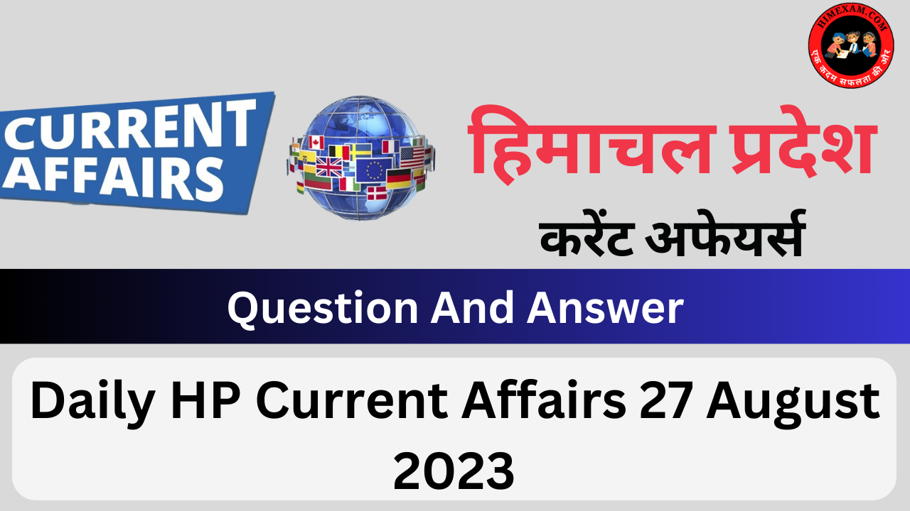 Daily HP Current Affairs 27 August 2023