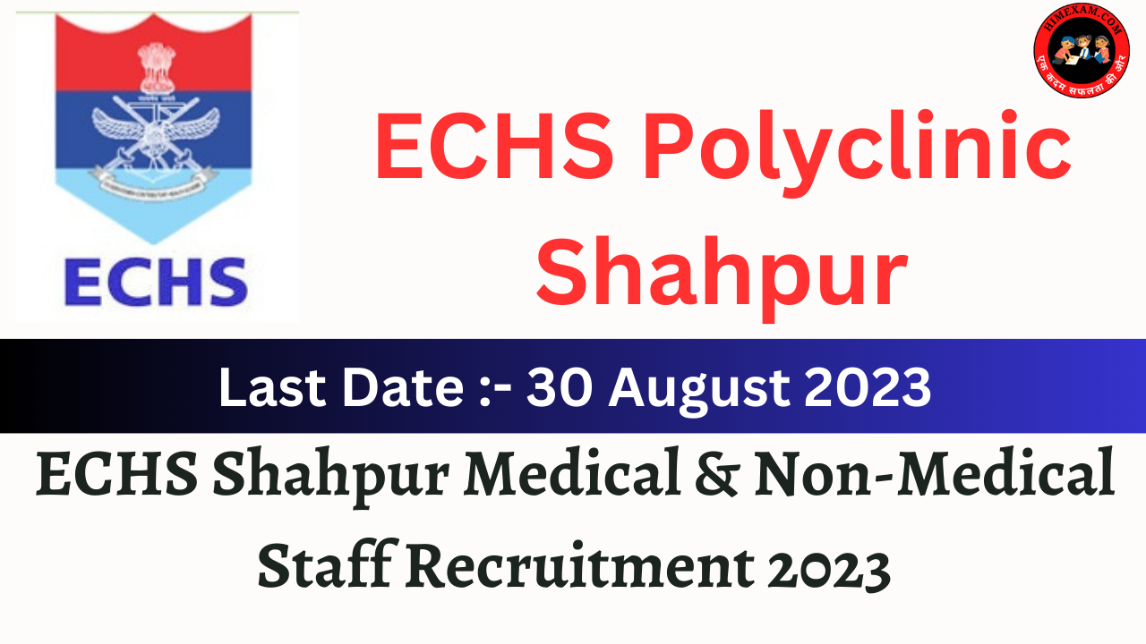 ECHS Shahpur Medical & Non-Medical Staff Recruitment 2023