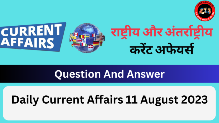 Daily Current Affairs 11 August 2023