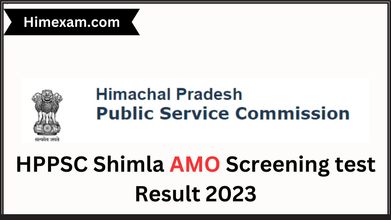 HPPSC Shimla AMO Screening test Result 2023
