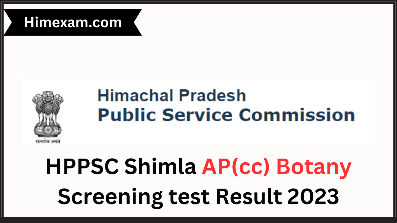 HPPSC Shimla AP(cc) Botany Screening test Result 2023