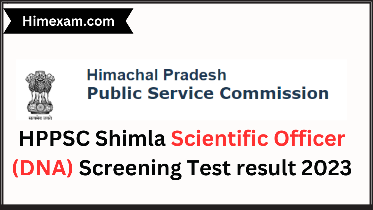 HPPSC Shimla Scientific Officer (DNA) Screening Test result 2023
