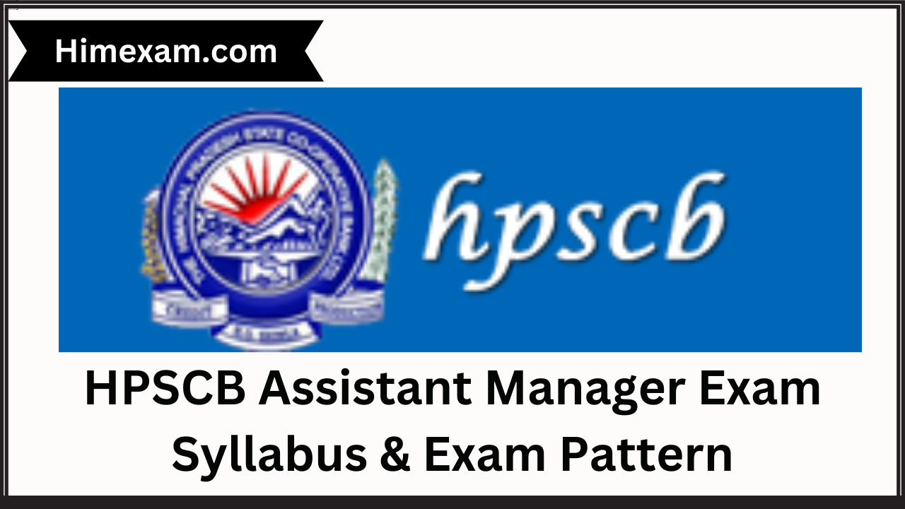 HPSCB Assistant Manager Exam Syllabus & Exam Pattern