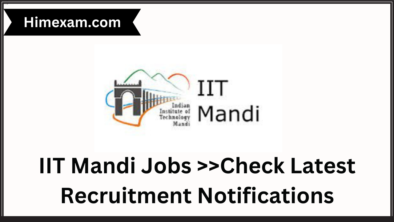 IIT Mandi Jobs >>Check Latest Recruitment Notifications