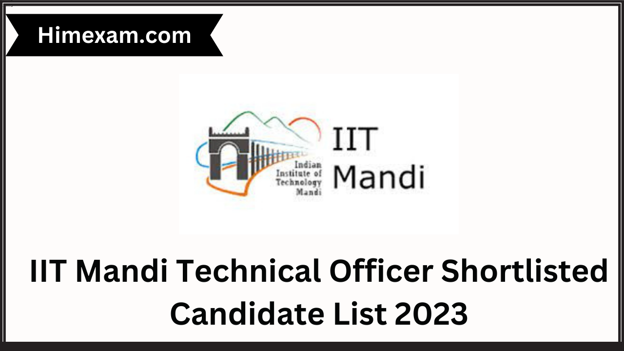IIT Mandi Technical Officer Shortlisted Candidate List 2023