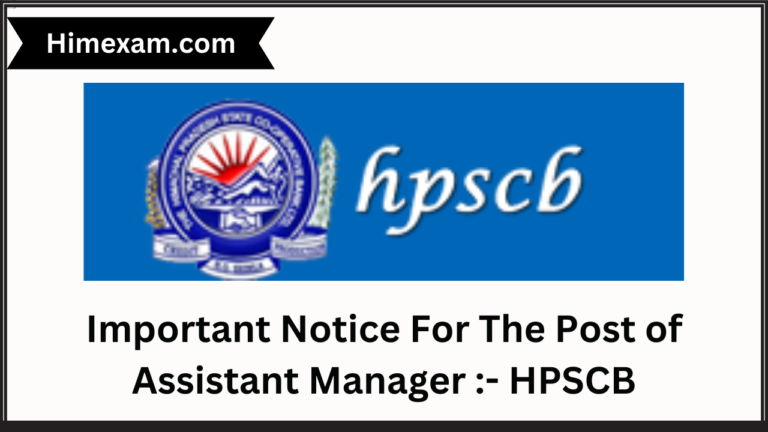 Important Notice For The Post of Assistant Manager :- HPSCB