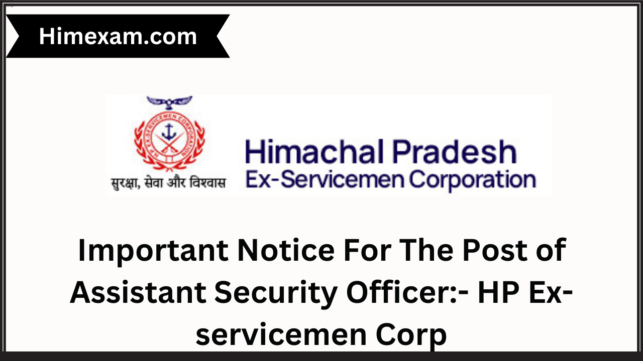 Important Notice For The Post of Assistant Security Officer:- HP Ex-servicemen Corp