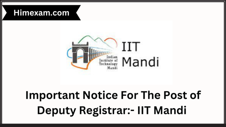 Important Notice For The Post of Deputy Registrar:- IIT Mandi