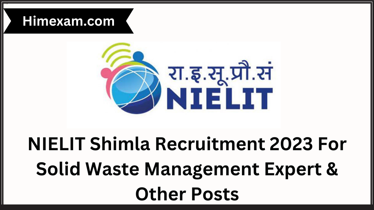 NIELIT Shimla Recruitment 2023 For Solid Waste Management Expert & Other Posts