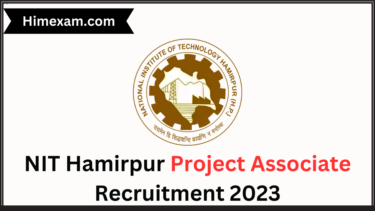 NIT Hamirpur Project Associate Recruitment 2023