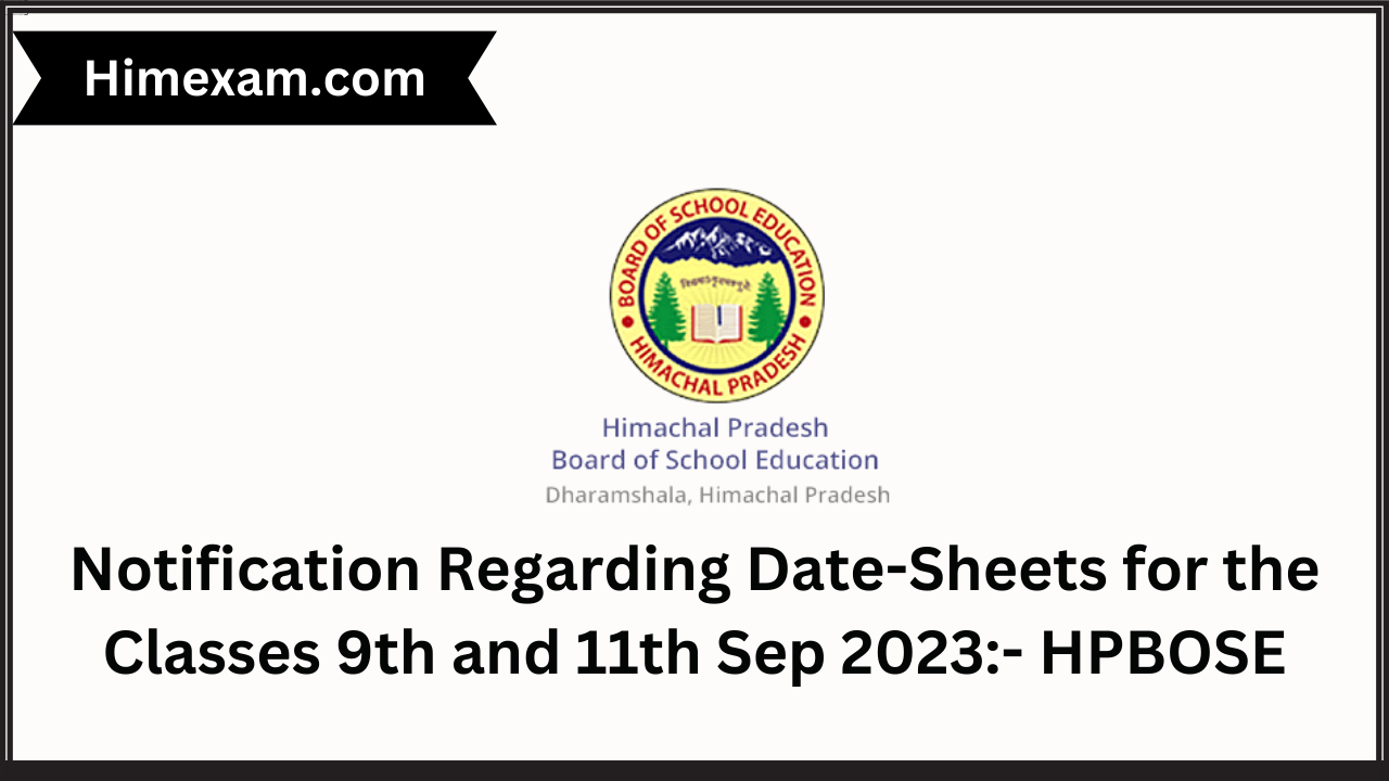 Notification Regarding Date-Sheets for the Classes 9th and 11th Sep 2023:- HPBOSE