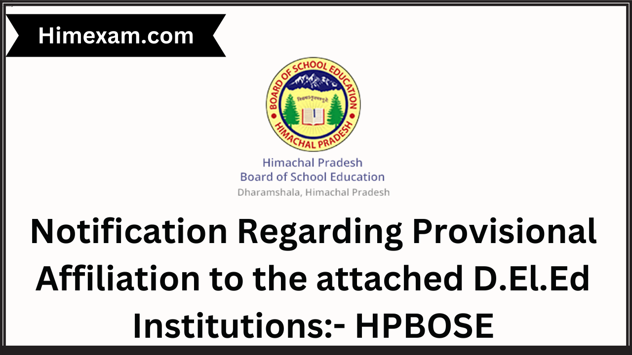 Notification Regarding Provisional Affiliation to the attached D.El.Ed Institutions:- HPBOSE