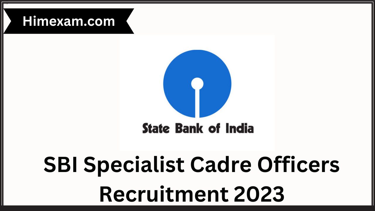 SBI Specialist Cadre Officers Recruitment 2023