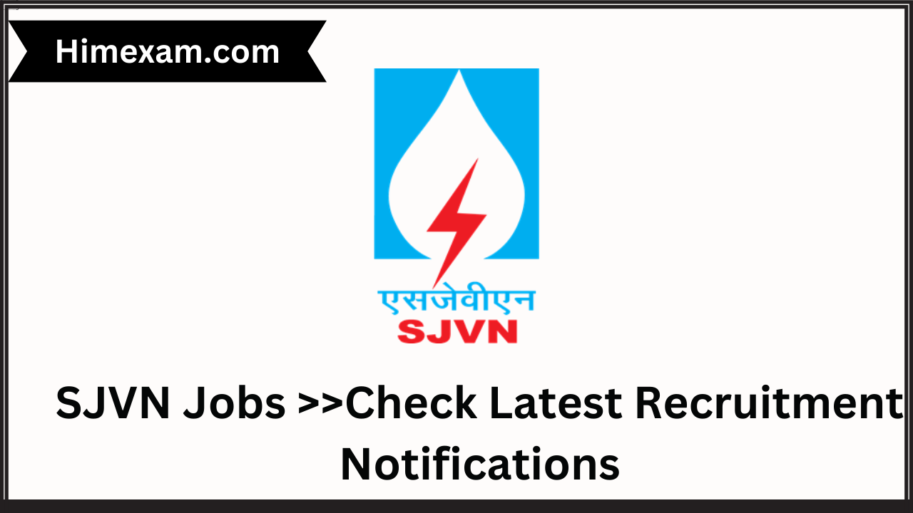 SJVN Jobs >>Check Latest Recruitment Notifications
