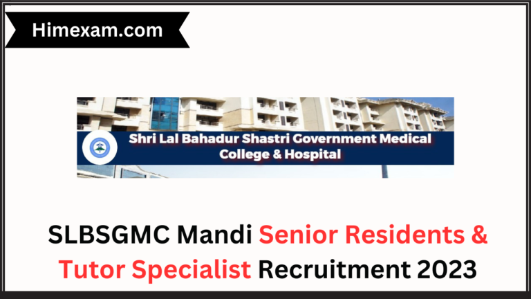 SLBSGMC Mandi Senior Residents & Tutor Specialist Recruitment 2023