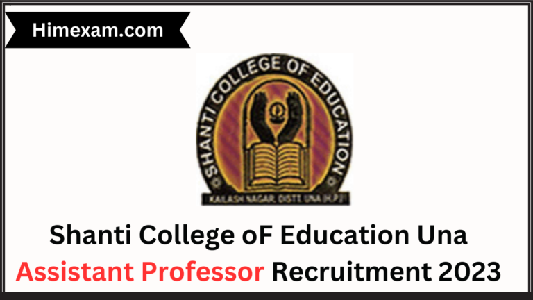 Shanti College oF Education Una Assistant Professor Recruitment 2023