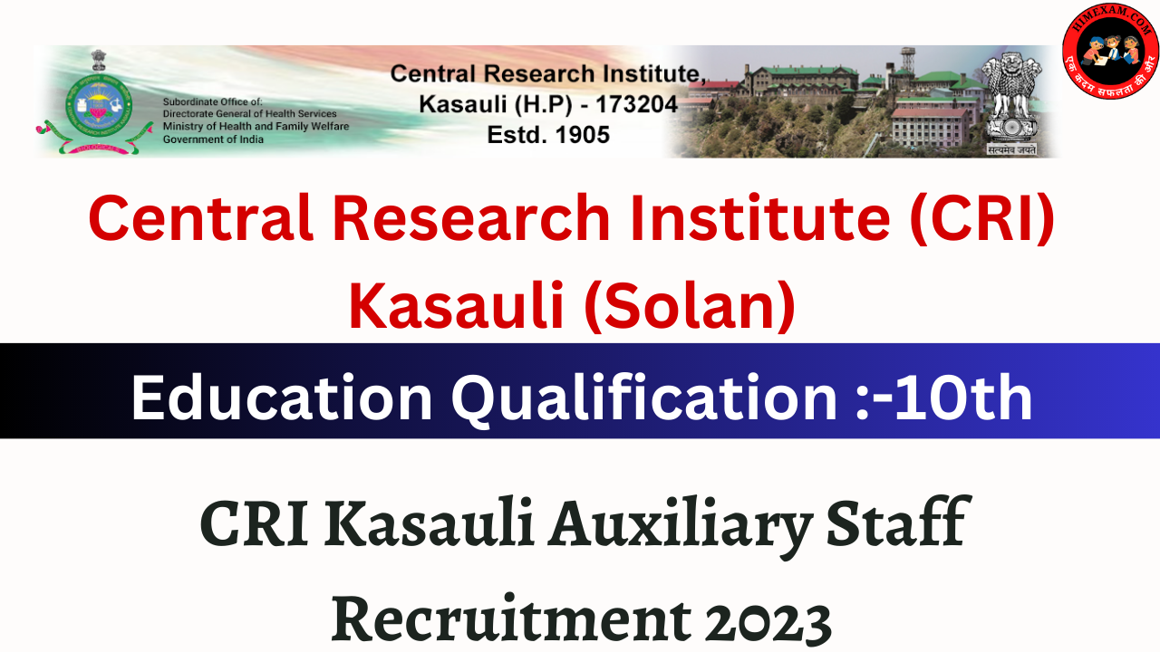 CRI Kasauli Auxiliary Staff Recruitment 2023